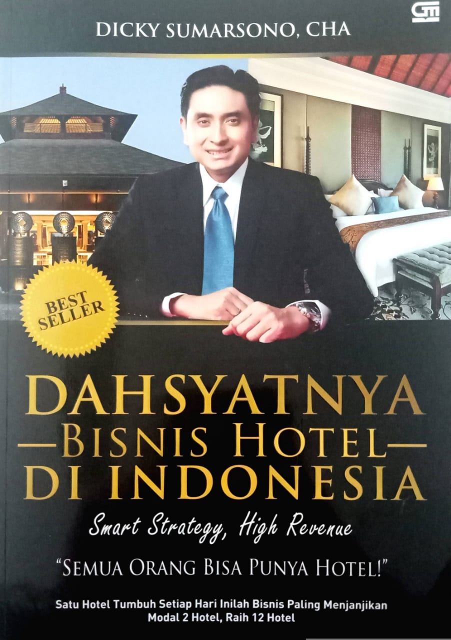 Dahsyatnya Bisnis Hotel Di Indonesia : Smart Strategy, High Revenue