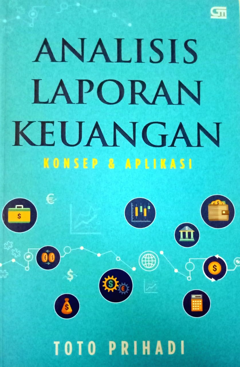 Analisis laporan keuangan = konsep & aplikasi