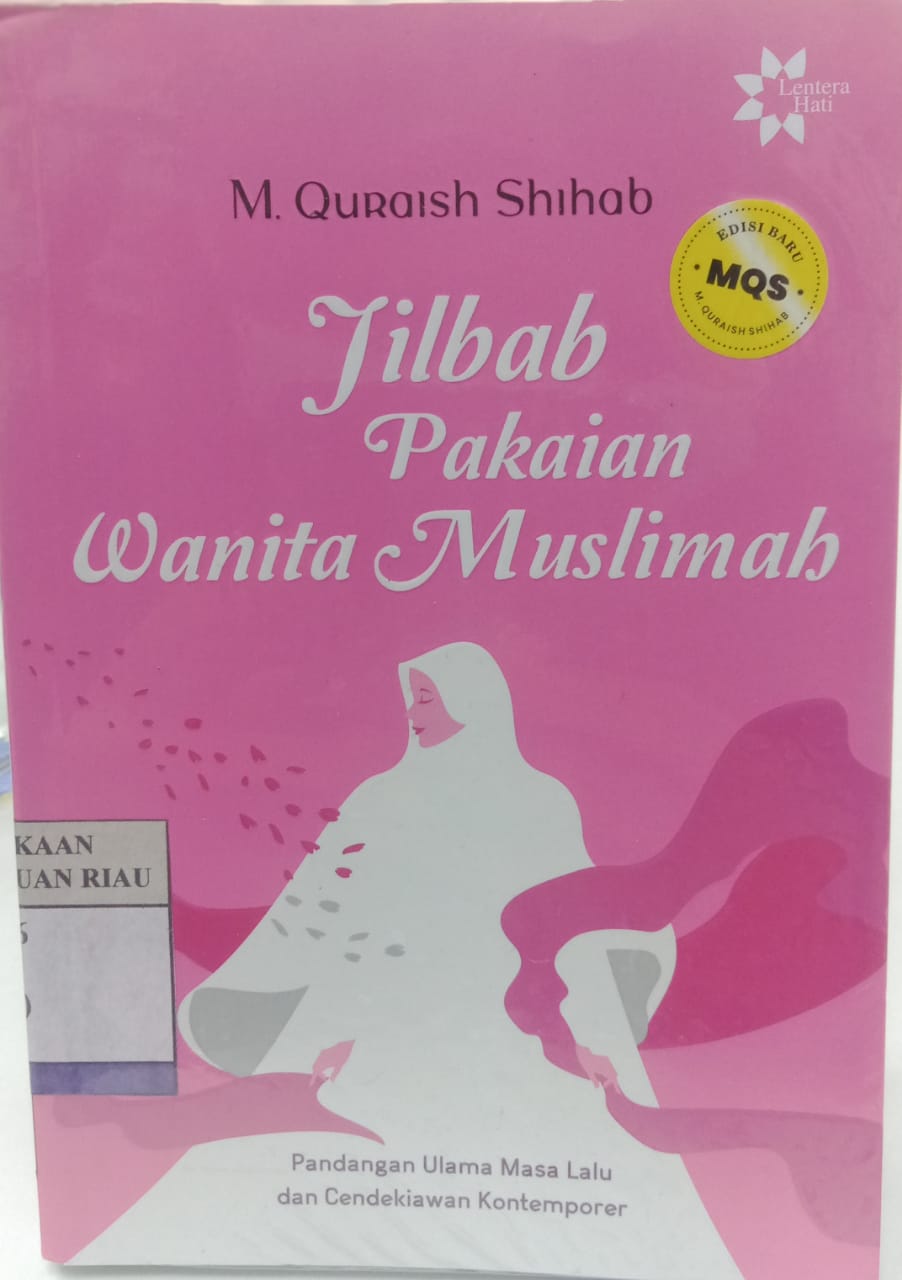 Jilbab Pakaian Wanita Muslim : Pandangan Ulama Masa Lalu dan Cendekiawan Kontemporer