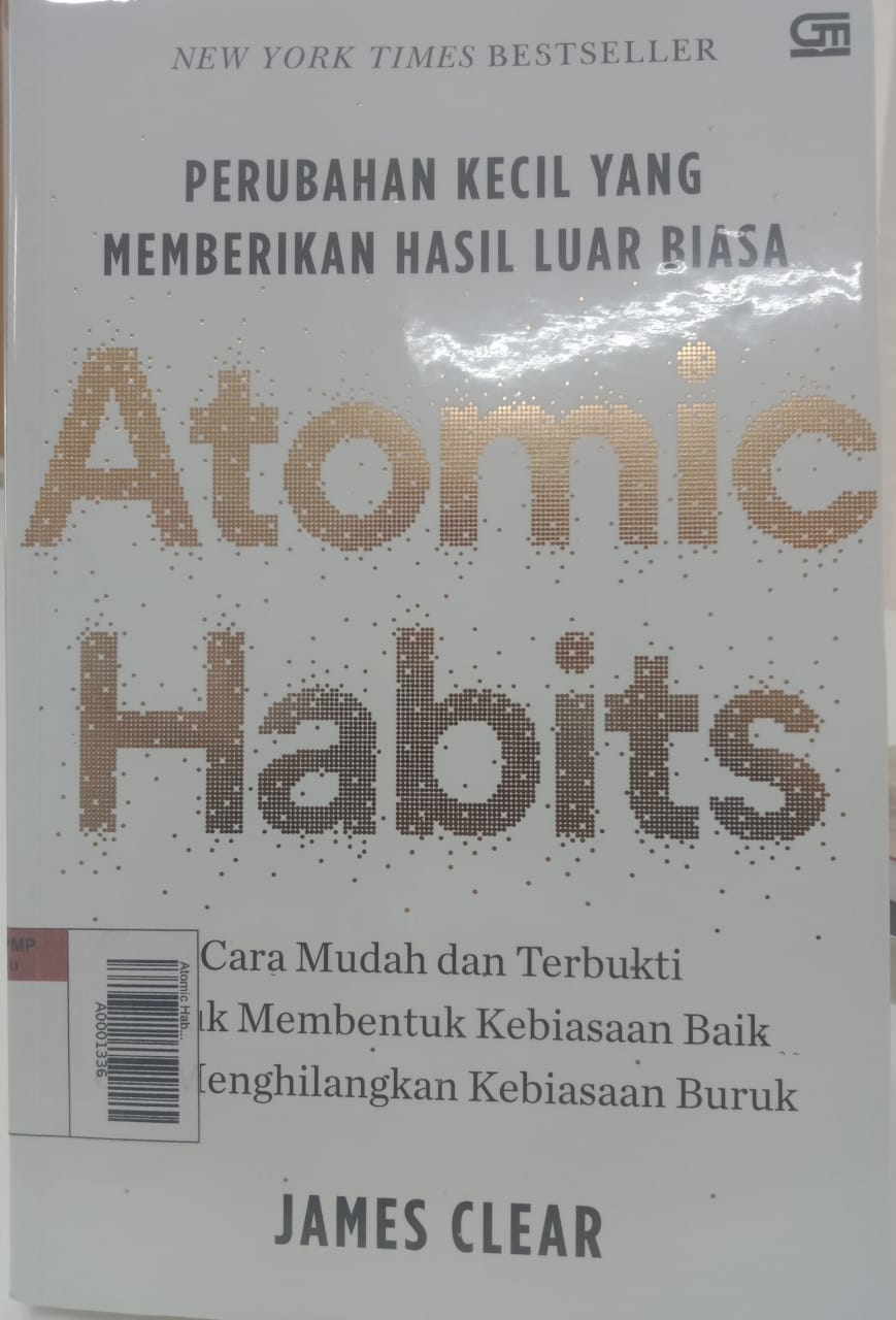 Atomic Habits : Perubahan Kecil Yang Memberikan Hasil Luar Biasa
