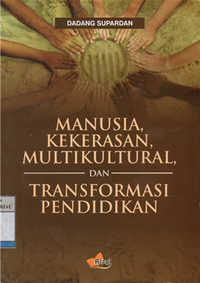 Manusia, kekerasan, multikultural, dan transformasi pendidikan