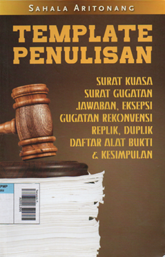 Template penulisan : surat kuasa, surat gugatan jawaban, eksepsi gugatan rekovensi replik, duplik daftar alat bukti & kesimpulan