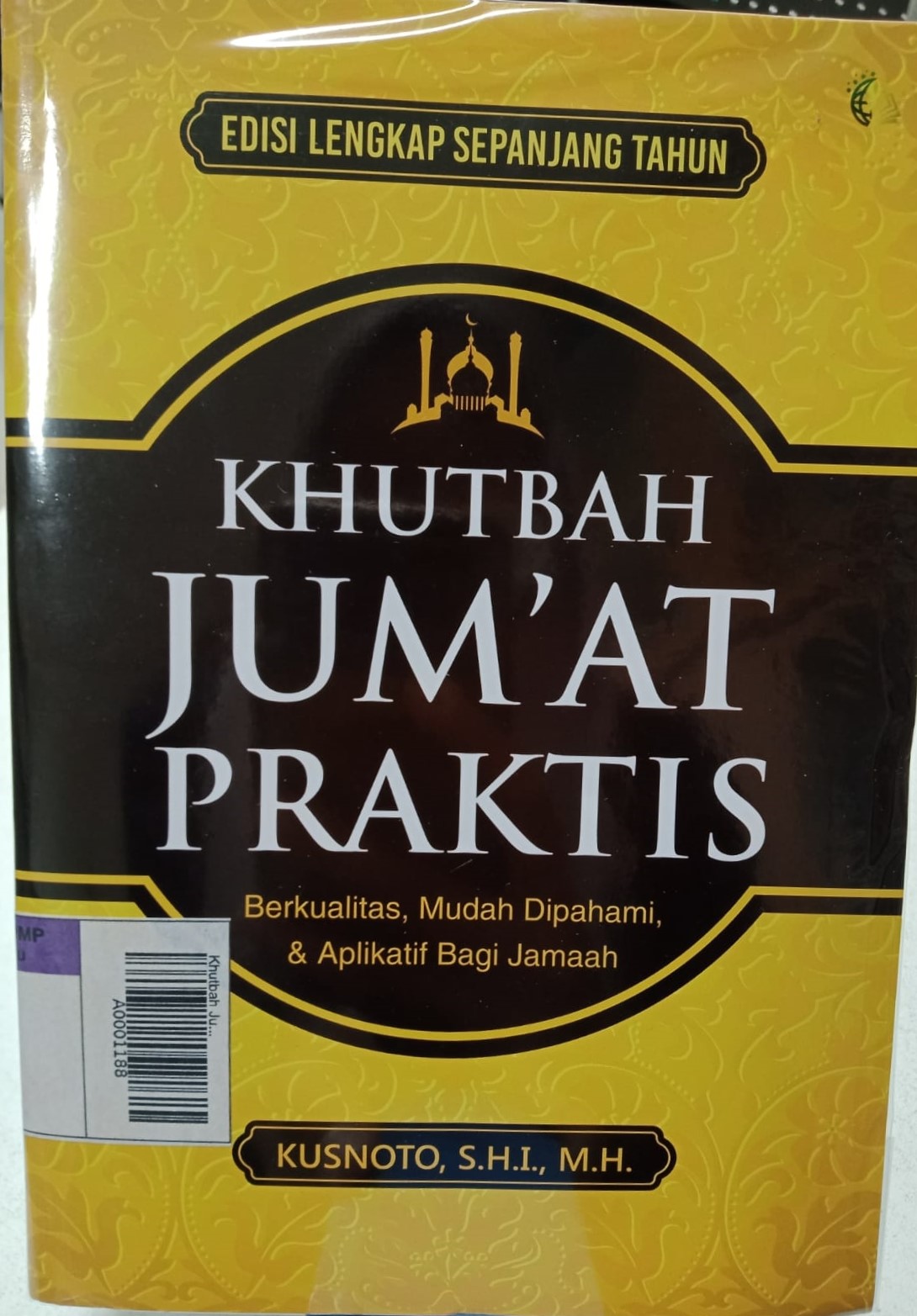 Khutbah Jum'at Praktis : Berkualitas, Mudah Dipahami, & Aplikatif  Bagi Jamaah