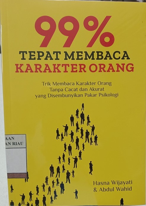 99% Tepat Membaca Karakter Orang = Trik Membaca Karakter Orang Tanpa Cacat dan Akurat yang Disembunyikan Pakar Psikologi