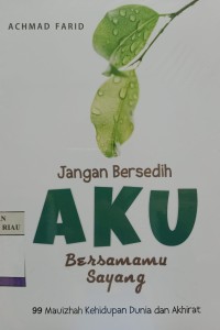 Image of Jangan Bersedih Aku Bersamamu Sayang : 99 Mauizhah Kehidupan Dunia dan Akhirat