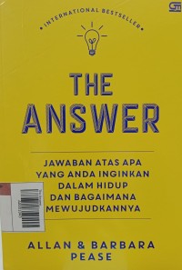 Image of The Answer : Jawaban Atas Apa Yang Anda Inginkan Dalam Hidup Dan Bagaimana Mewujudkannya