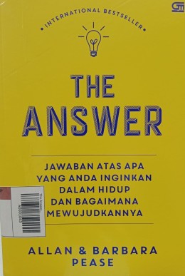 The Answer : Jawaban Atas Apa Yang Anda Inginkan Dalam Hidup Dan Bagaimana Mewujudkannya